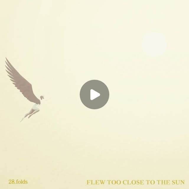 28.folds visual — Flew Too Close To The Sun